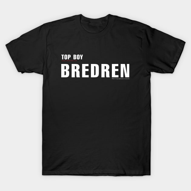 Bredren. London slang from Netflix TOP BOY T-Shirt by ölümprints